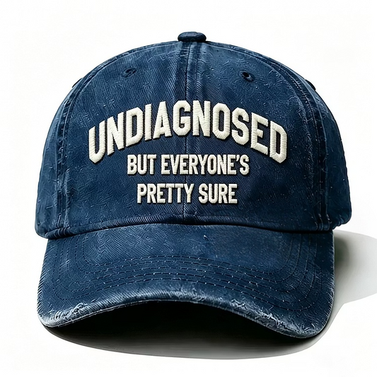 Undiagnosed But Everyone's Pretty Sure Embroidery Cap