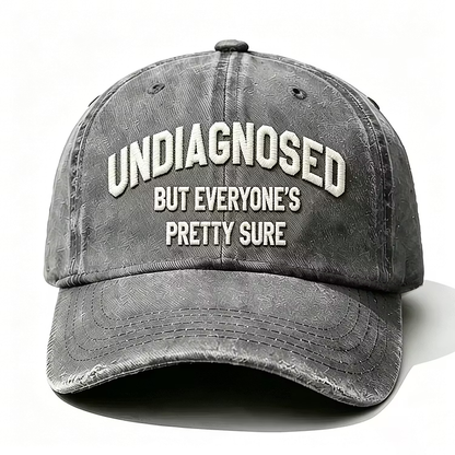 Undiagnosed But Everyone's Pretty Sure Embroidery Cap
