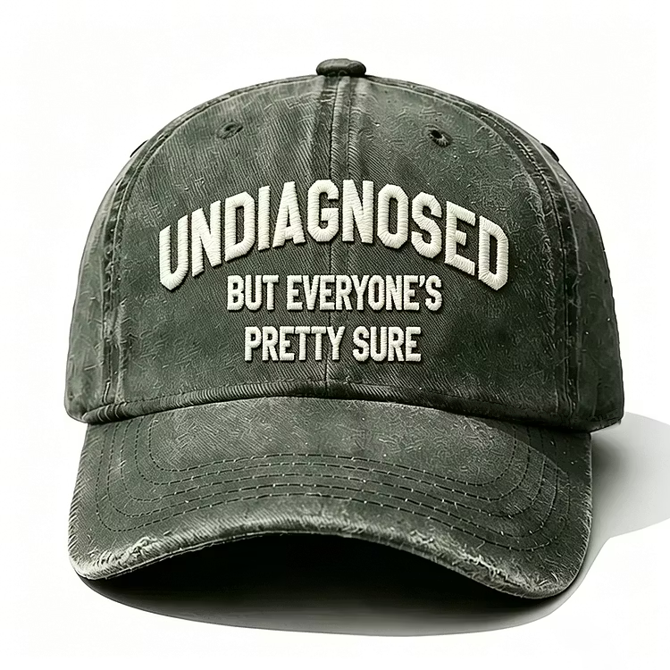 Undiagnosed But Everyone's Pretty Sure Embroidery Cap