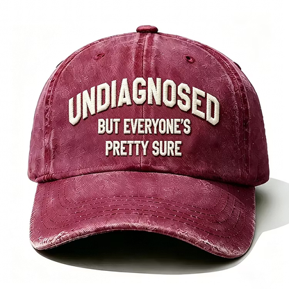Undiagnosed But Everyone's Pretty Sure Embroidery Cap